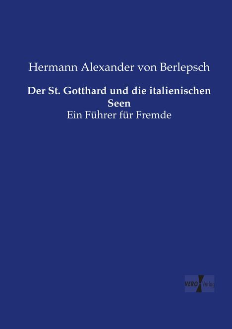 Hermann Alexander Von Berlepsch: Der St. Gotthard und die italienischen Seen, Buch