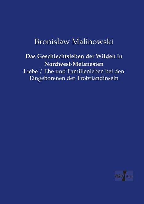 Bronislaw Malinowski: Das Geschlechtsleben der Wilden in Nordwest-Melanesien, Buch