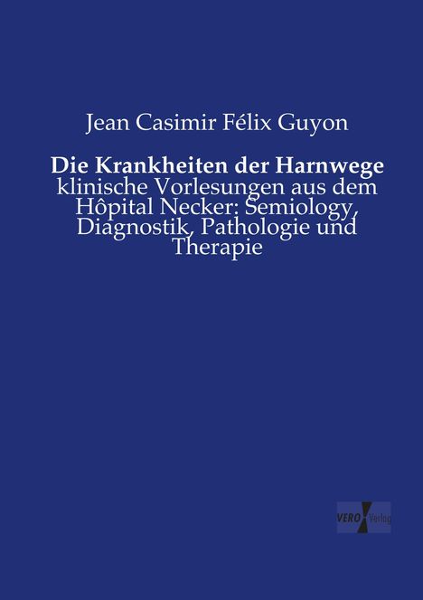 Jean Casimir Félix Guyon: Die Krankheiten der Harnwege, Buch
