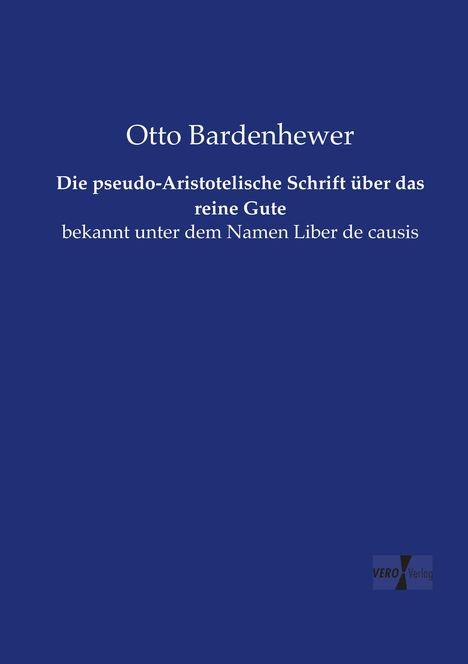 Otto Bardenhewer: Die pseudo-Aristotelische Schrift über das reine Gute, Buch
