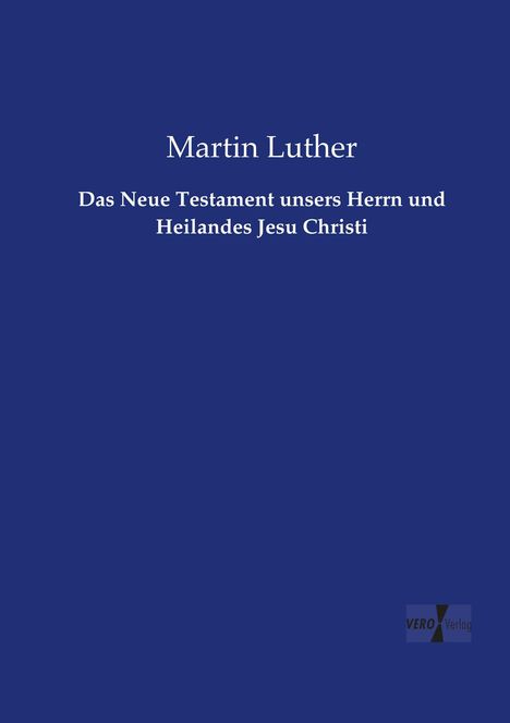Martin Luther: Das Neue Testament unsers Herrn und Heilandes Jesu Christi, Buch