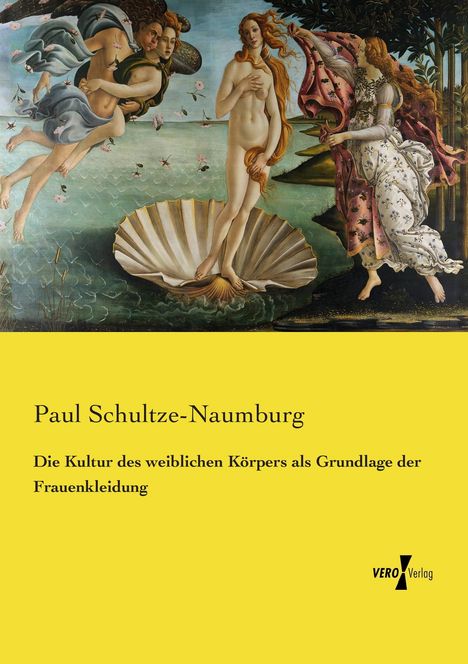 Paul Schultze-Naumburg: Die Kultur des weiblichen Körpers als Grundlage der Frauenkleidung, Buch