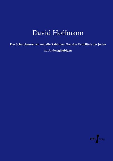 David Hoffmann: Der Schulchan-Aruch und die Rabbinen über das Verhältnis der Juden zu Andersgläubigen, Buch