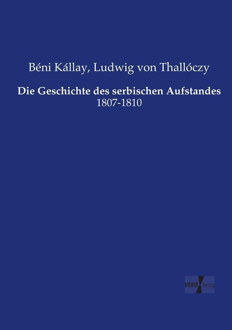 Béni Kállay: Die Geschichte des serbischen Aufstandes, Buch