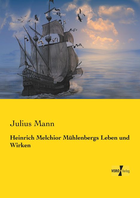 Julius Mann: Heinrich Melchior Mühlenbergs Leben und Wirken, Buch