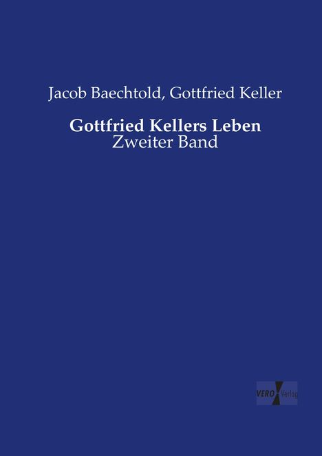 Jacob Baechtold: Gottfried Kellers Leben, Buch