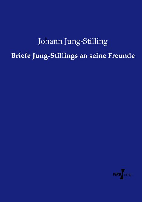 Johann Jung-Stilling: Briefe Jung-Stillings an seine Freunde, Buch