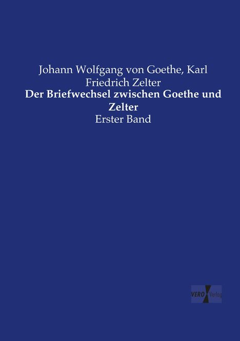 Johann Wolfgang von Goethe: Der Briefwechsel zwischen Goethe und Zelter, Buch