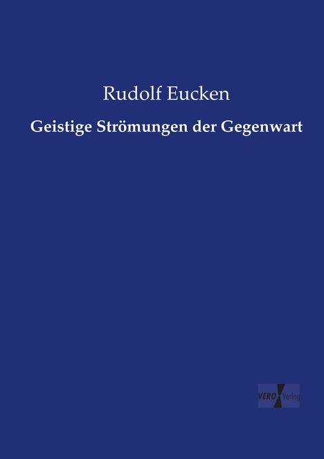 Rudolf Eucken: Geistige Strömungen der Gegenwart, Buch