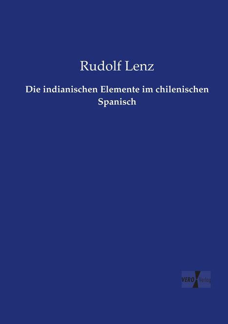 Rudolf Lenz: Die indianischen Elemente im chilenischen Spanisch, Buch