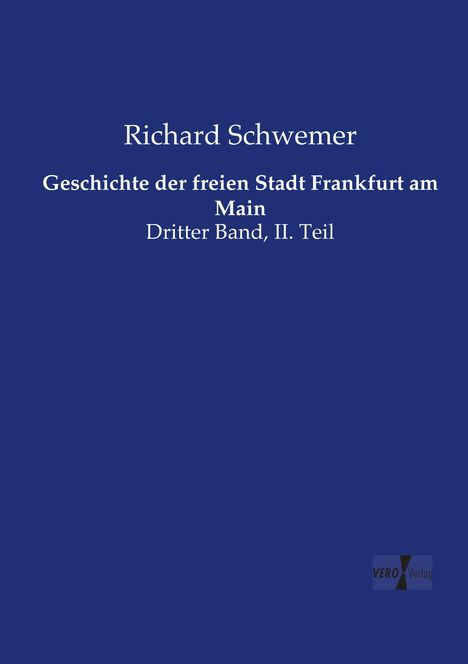 Richard Schwemer: Geschichte der freien Stadt Frankfurt am Main, Buch
