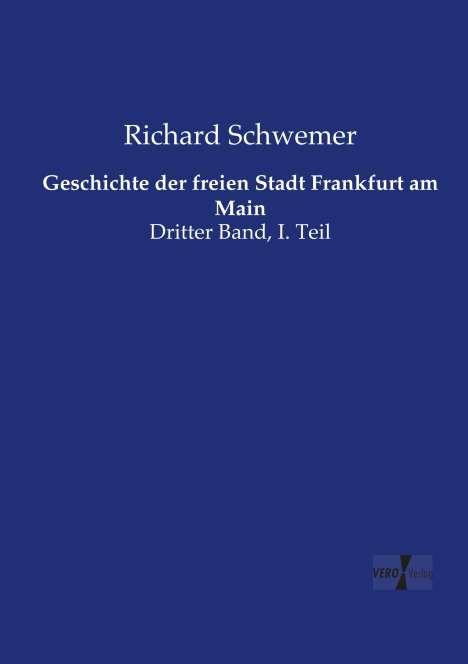 Richard Schwemer: Geschichte der freien Stadt Frankfurt am Main, Buch