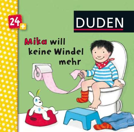 Katharina Bußhoff: Bußhoff, K: Duden 24+: Mika will keine Windeln mehr, Buch