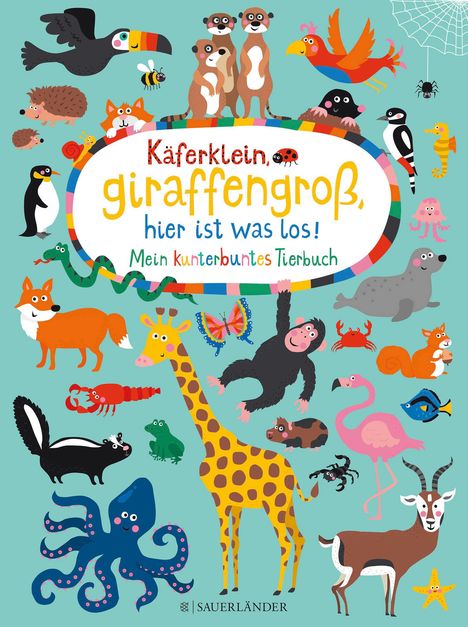 Käferklein, giraffengroß, hier ist was los! Mein kunterbuntes Tierbuch, Buch