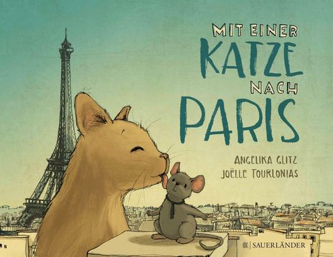 Text: "Mit einer Katze nach Paris", Angelika Glitz, Joëlle Tourlonias, Sauerländer. Illustration: Katze und Maus in Paris.