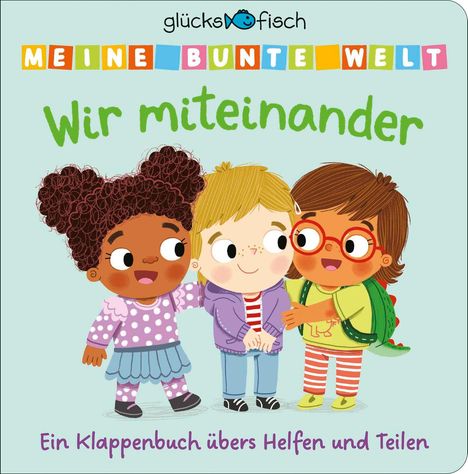 Glücksfisch: Meine bunte Welt: Wir miteinander, Buch