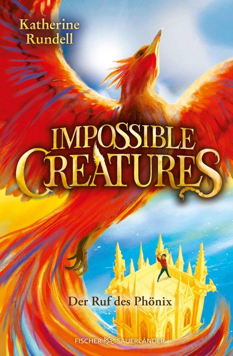 Buchcover: „Impossible Creatures“ von Katherine Rundell. Ein Phönix fliegt über einem goldenen Turm mit tanzender Person.