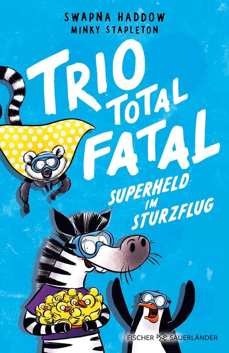 "Trio Total Fatal: Superheld im Sturzflug" von Swapna Haddow und Minky Stapleton. Eine Illustration mit Tieren und Brillen.