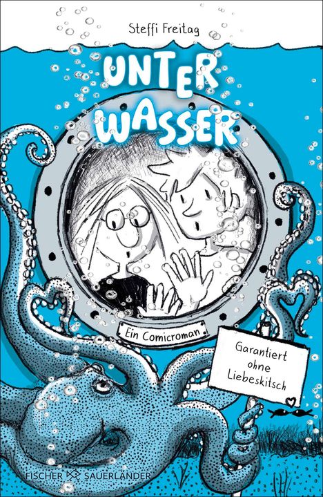 Texte: Steffi Freitag, UNTER WASSER, Ein Comicroman, Garantiert ohne Liebeskitsch. Illustration: Zwei Personen im Bullauge, Oktopus.
