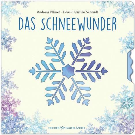 „DAS SCHNEEWUNDER“ von Andreas Német und Hans-Christian Schmidt. Bunte Schneeflocken als Illustration.