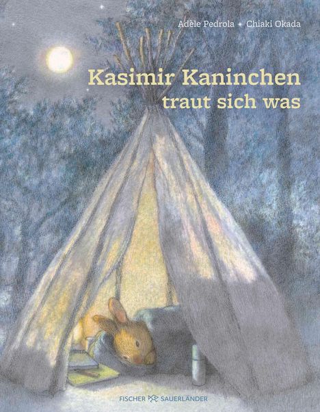 Buchtitel: "Kasimir Kaninchen traut sich was". Ein Kaninchen liegt in einem erleuchteten Zelt, umgeben von nächtlichem Wald.