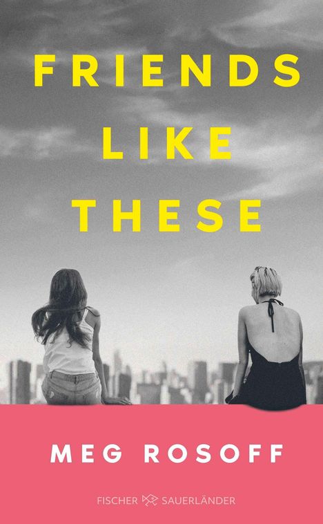 "FRIENDS LIKE THESE" in Gelb auf Grautonhintergrund, darunter zwei Personen. Unten steht "MEG ROSOFF" in Weiß auf Rosa.