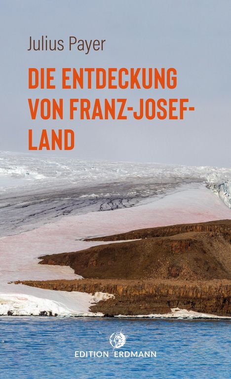 Julius Payer: Die Entdeckung von Franz-Josef-Land, Buch