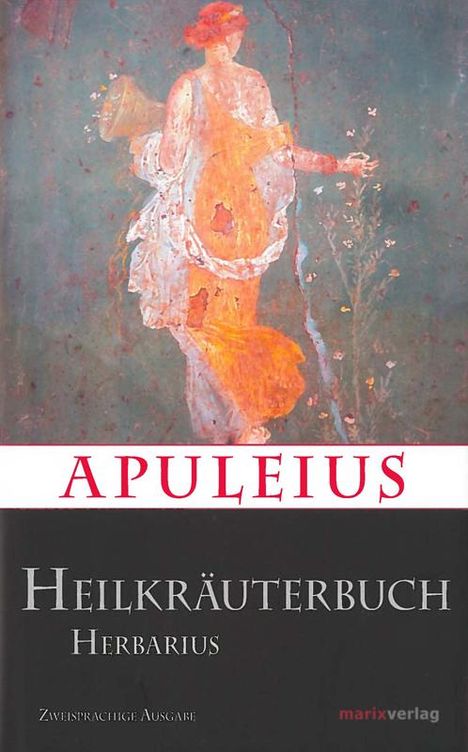 Apuleius: Apuleius' Heilkräuterbuch / Apulei Herbarius, Buch