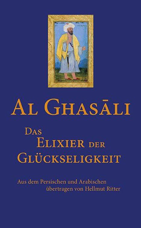 Al-Ghasâli: Das Elixier der Glückseligkeit, Buch