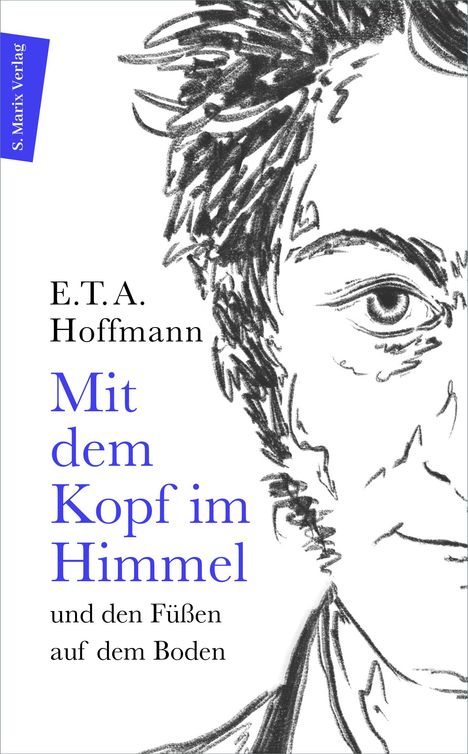 E. T. A. Hoffmann: Mit dem Kopf im Himmel und den Füßen auf dem Boden, Buch
