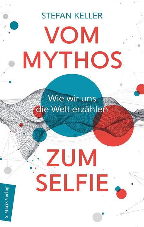 Stefan Keller: Vom Mythos zum Selfie, Buch