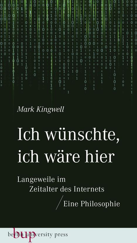Mark Kingwell: Kingwell, M: Ich wünschte, ich wäre hier: Langeweile im Zeit, Buch