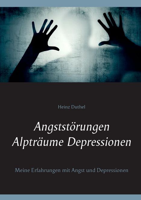 Heinz Duthel: Angststörungen - Alpträume - Depressionen, Buch