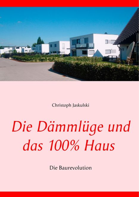 Christoph Jaskulski: Die Dämmlüge und das 100% - Haus, Buch