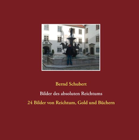 Bernd Schubert: Bilder des absoluten Reichtums, Buch