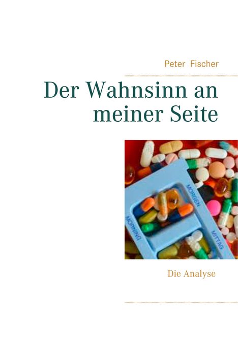 Peter S. Fischer: Der Wahnsinn an meiner Seite, Buch