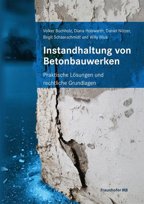 "Instandhaltung von Betonbauwerken. Praktische Lösungen und rechtliche Grundlagen. Fraunhofer IRB." Bild zeigt Betonriss.
