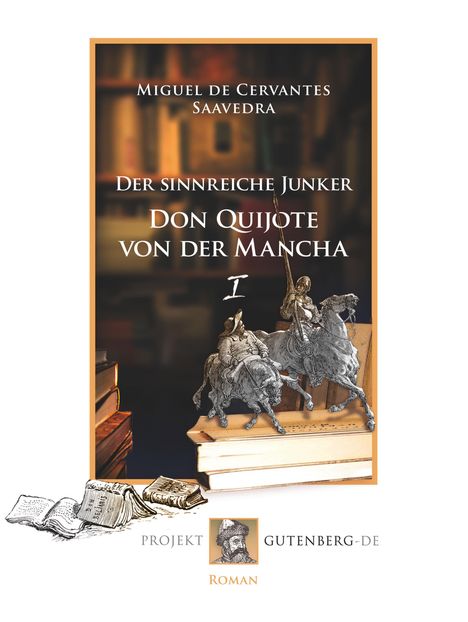 Miguel de Cervantes Saavedra: Der sinnreiche Junker Don Quijote von der Mancha. Erstes Buch, Buch