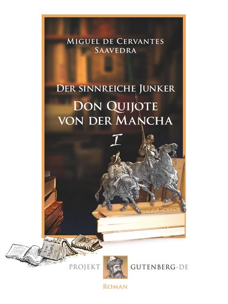 Miguel de Cervantes Saavedra: Der sinnreiche Junker Don Quijote von der Mancha. Erstes Buch, Buch