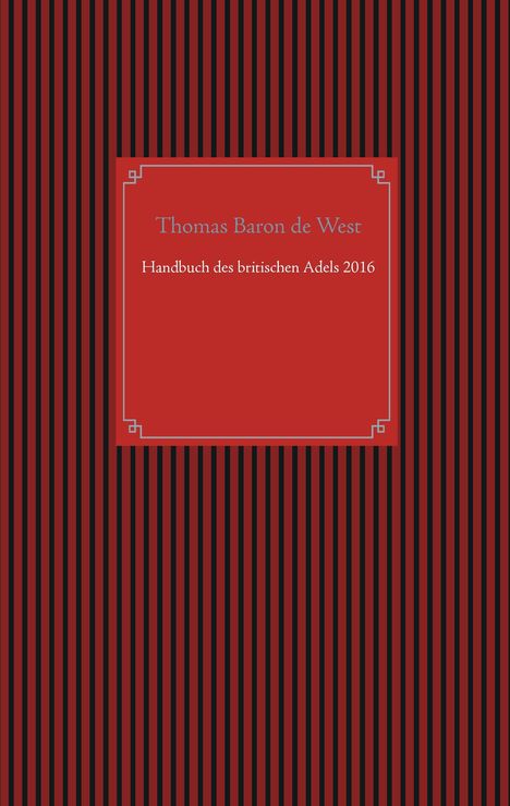 Thomas Baron de West: Handbuch des britischen Adels 2016, Buch