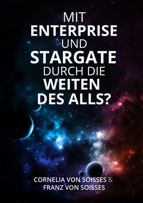 Cornelia Von Soisses: Mit Enterprise und Stargate durch die Weiten des Alls?, Buch
