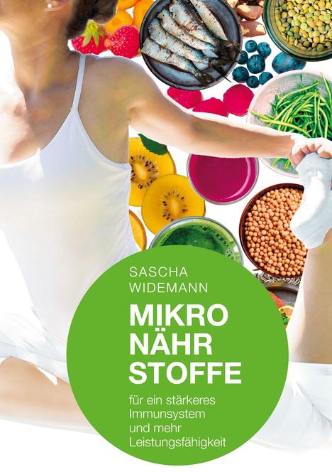 Sascha Widemann: Mikronährstoffe für ein stärkeres Immunsystem und mehr Leistungsfähigkeit, Buch