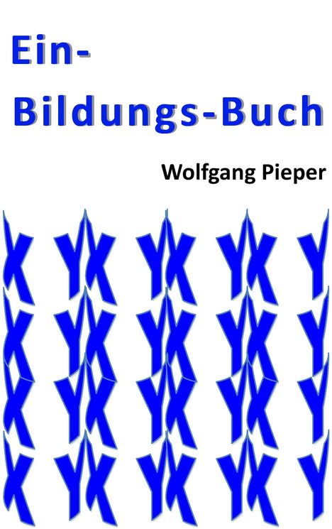 Text: "Ein-Bildungs-Buch" und "Wolfgang Pieper". Darunter blaue, dreidimensionale Buchstaben "Y" in einem Muster.