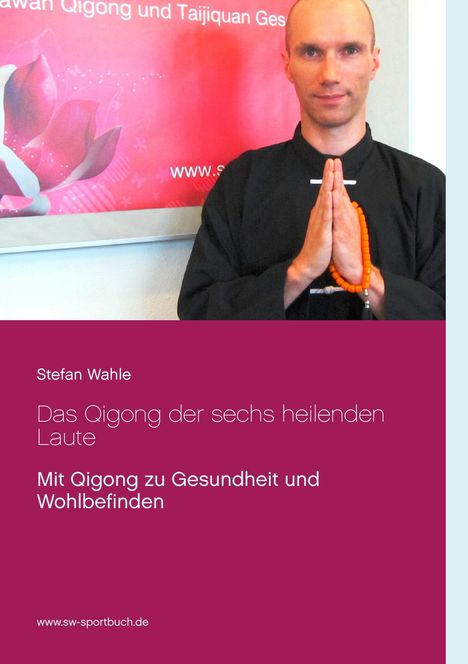 Stefan Wahle: Das Qigong der sechs heilenden Laute, Buch