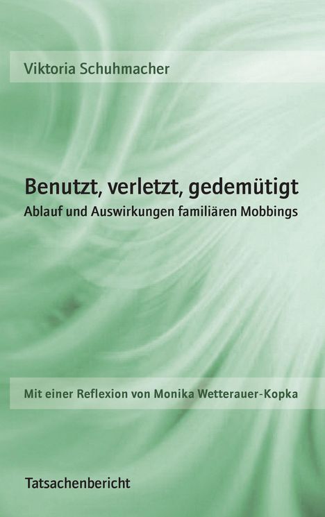 Titel: "Benutzt, verletzt, gedemütigt". Autorin: Viktoria Schuhmacher. Grüner, verwirbelter Hintergrund.