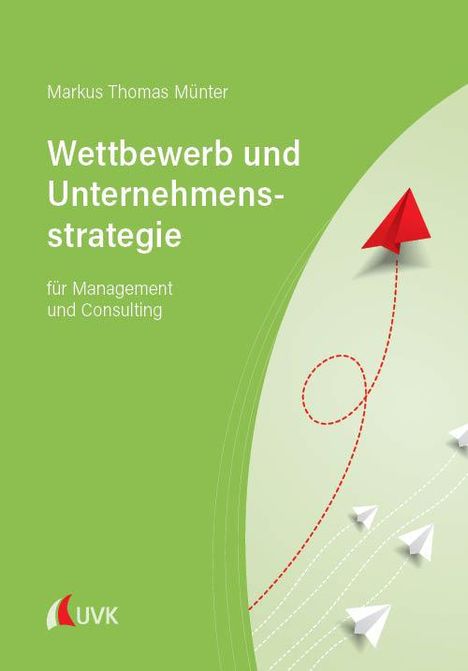 Markus Thomas Münter: Wettbewerb und Unternehmensstrategie, Buch