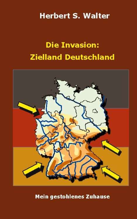 Herbert S. Walter: Die Invasion: Zielland Deutschland, Buch