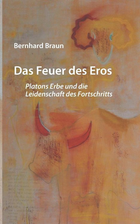Bernhard Braun: Das Feuer des Eros, Buch