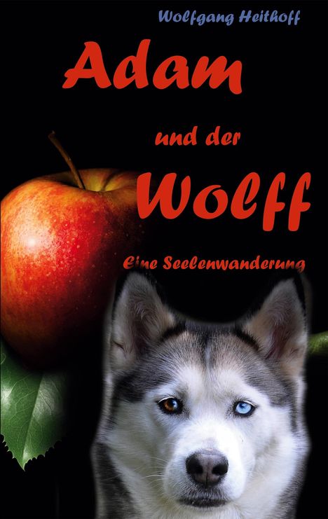 Wolfgang Heithoff: Adam und der Wolff, Buch