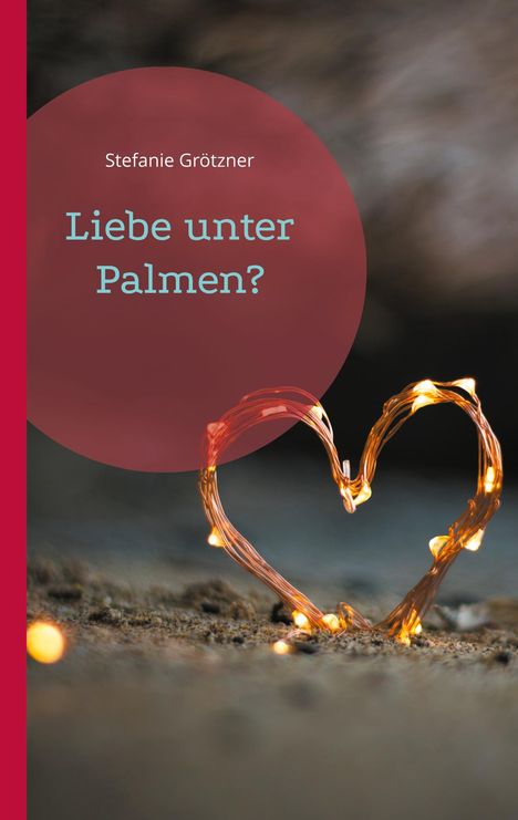 Stefanie Grötzner: Liebe unter Palmen?, Buch